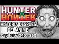 Hunter X Hunter / Resumen después del anime / Capítulos 340 - 350