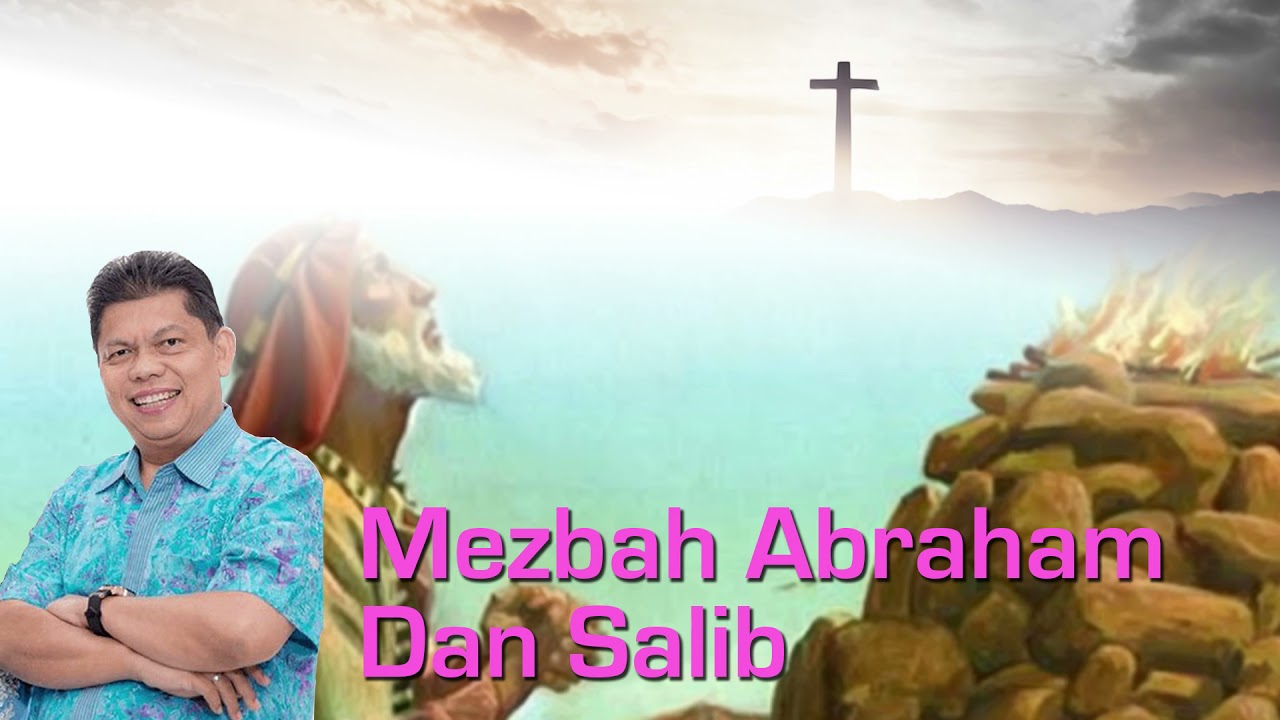 Mezbah Abraham Dan Salib - oleh Pdt  Petrus Agung Purnomo