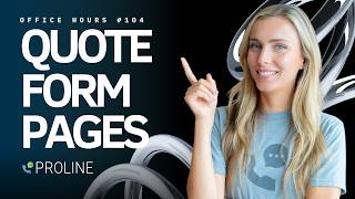 ProLine's Quote Form Pages | Office Hours #104