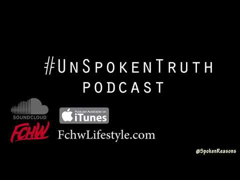 UnSpoken Truth: Ep 2 - "THE GAME IS TO BE SOLD NOT TOLD" #FCHW