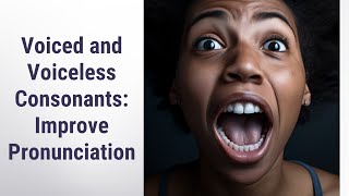 Mastering the Art of Voiced and Voiceless Consonants
