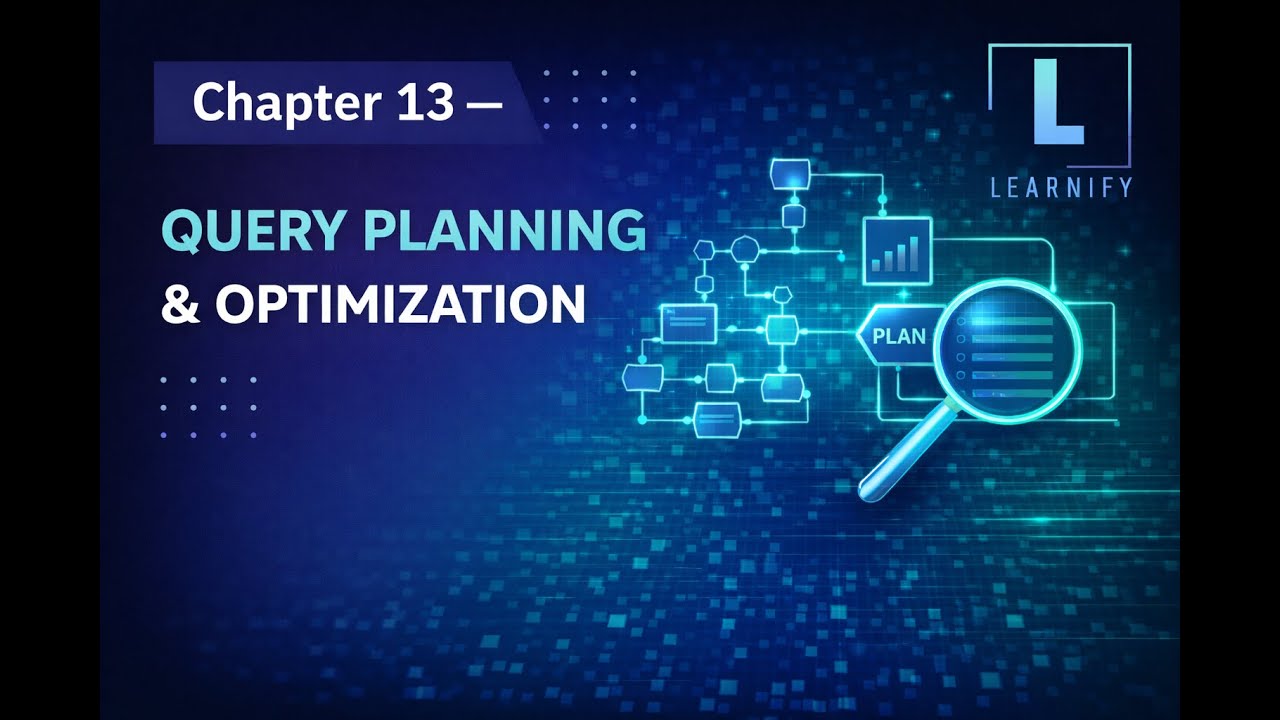 Chapter 13 — Query Planning & Optimization | Learnify - YouTube