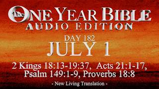 Day 182 | July 1 | One Year Bible Audio | 2 Kgs 18-19, Acts 21, Ps 149, Prov 18