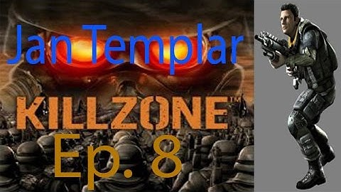 Killzone Jan Templar Ep. 8 Chapter 8 - Forging a Path