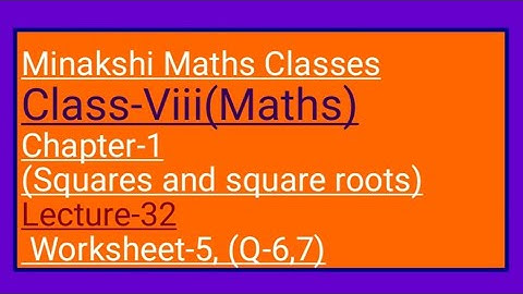 DAV Maths Class-8 Chapter-1(Squares and square roots) lecture-32 worksheet-5 (Q-6, 7)