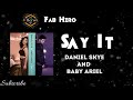 Daniel Skye,Baby Ariel- Say it (Official Audio) Mp3 Song