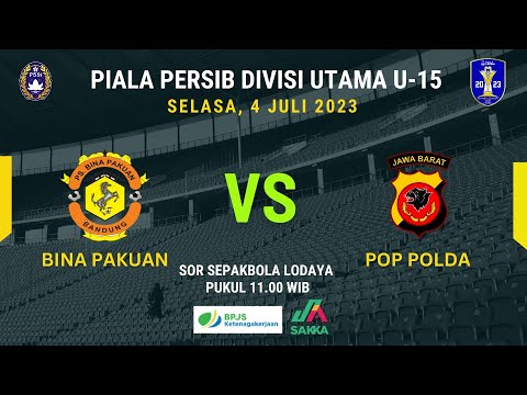 BINA PAKUAN VS POP POLDA |  PIALA PERSIB DIVISI UTAMA U-15