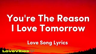 You're The Reason I Love Tomorrow | Long Distance Love Song | Lyrics 😚