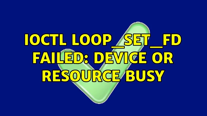 ioctl LOOP_SET_FD failed: Device or resource busy