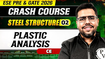 Steel Structure 02 : Plastic Analysis | Civil Engineering | ESE & GATE 2026 Crash Course
