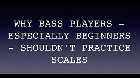 Why Bass Players - Especially Beginners - Shouldn