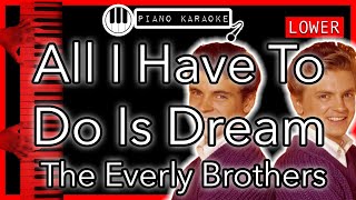 All I Have To Do Is Dream (LOWER -3) - The Everly Brothers - Piano Karaoke Instrumental