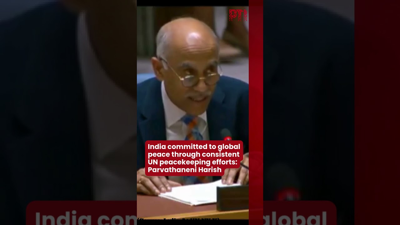 India committed to global peace through consistent UN peacekeeping efforts: Parvathaneni Harish
