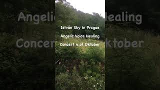 Istvan Sky  Angelic Voice Healing  Concert in Prague 6.of oktober