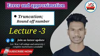 Truncation : round off numbers ll error and approximations ll Numerical method ll B.sc math