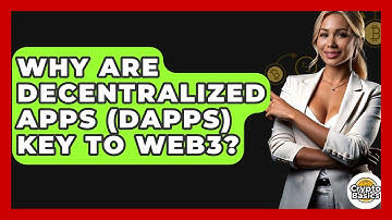 Why Are Decentralized Apps (dApps) Key To Web3? - CryptoBasics360.com