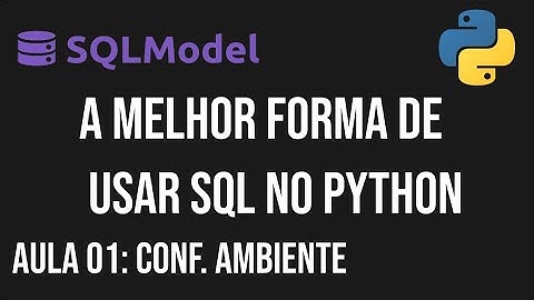 SQL Model: A melhor forma de trabalhar com SQL no python. Aula 01