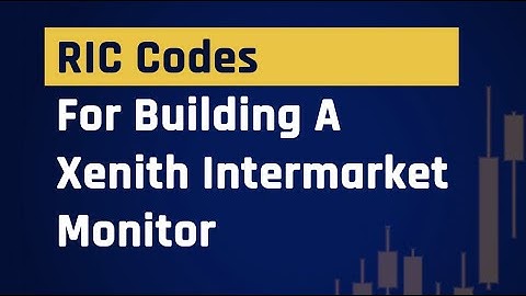 RIC Codes For Building A Xenith Intermarket Monitor