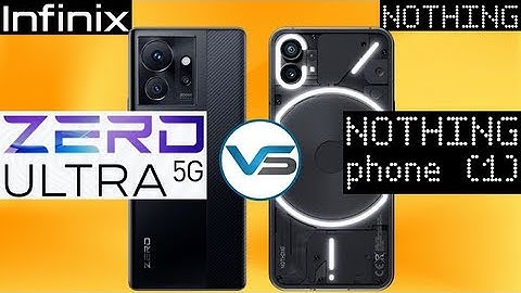 Infinix Zero Ultra 5G VS Nothing Phone 1 5G | Nothing Phone 1 5G VS Infinix Zero Ultra 5G