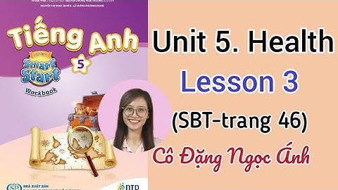 Giải SBT Tiếng Anh lớp 5 i-learn smart start | Unit 5. Health  | Lesson 3 |trang 46|Cô Đặng Ngọc Ánh