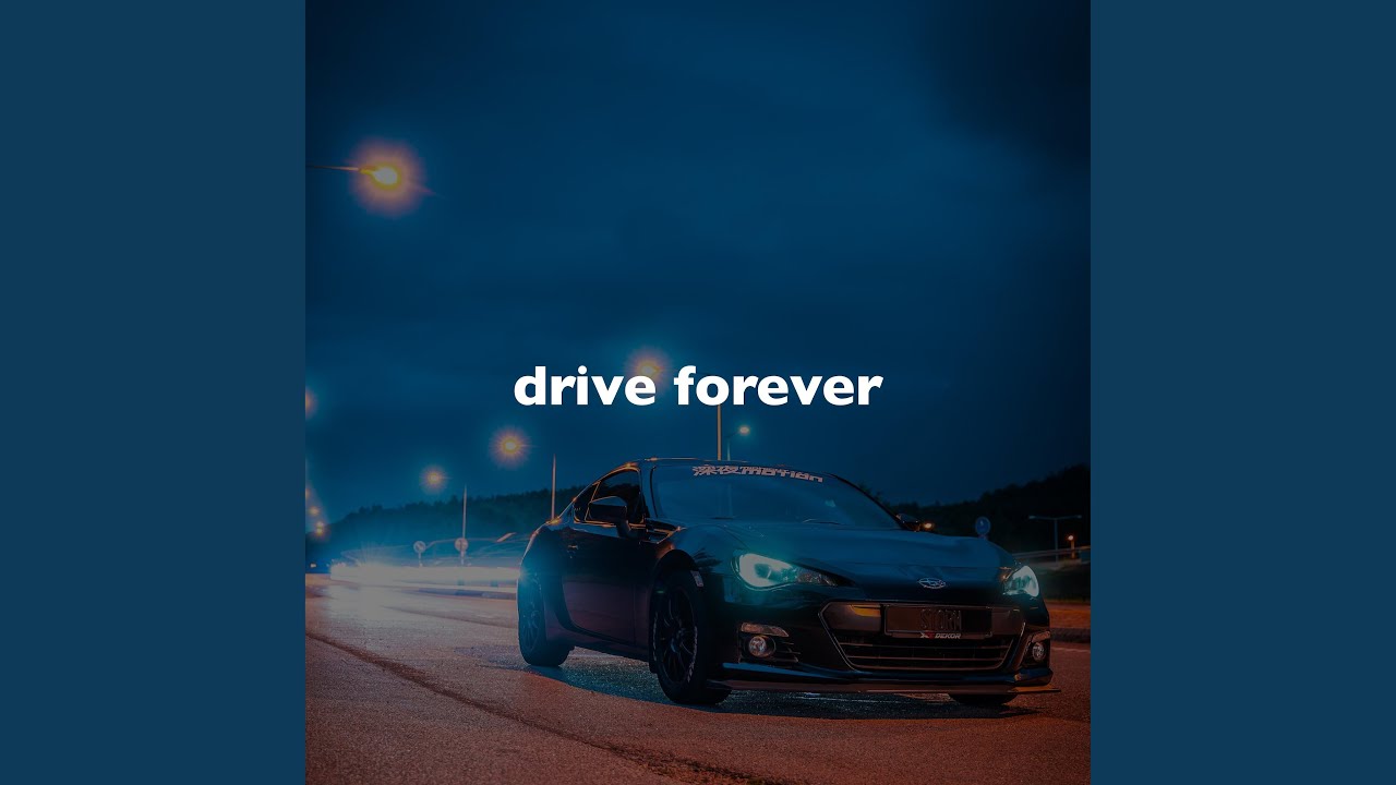 Drive Forever (Only You, Slowed + Reverb) YouTube Music