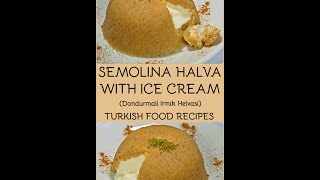 Semolina Halva with Ice Cream - Dondurmali Irmik Helvasi Recipe