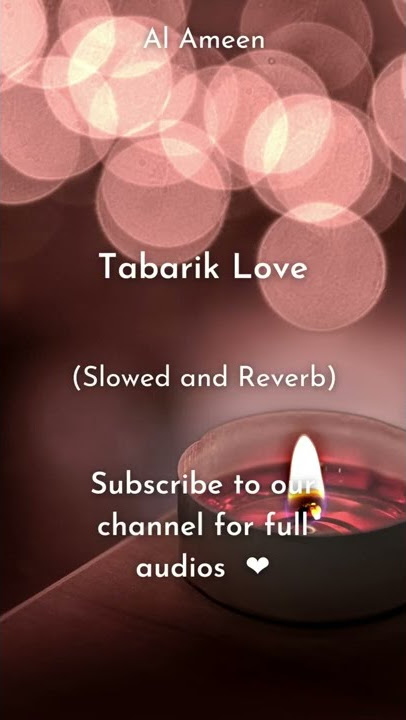 Tabarik Love | Slowed and Reverb | Muhammad Al Muqit | Calm and Relaxing Islamic Background Nasheed