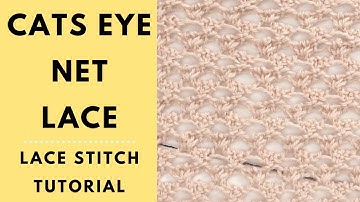 Cats Eye Net Lace Stitch Knitting Tutorial - Learn to Knit Lace