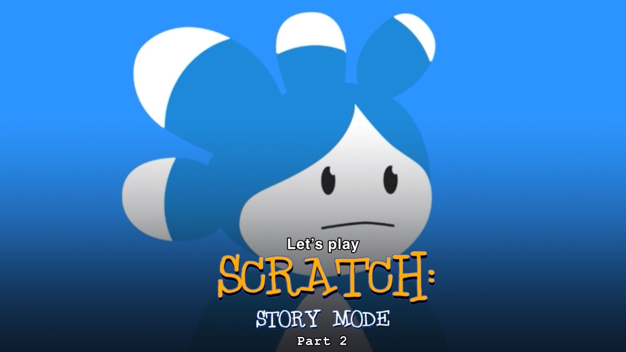 Let’s play on Scratch Story Mode - Episode 2