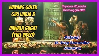 Wayang Golek Giriharja 3 DAWALA GUGAT (Video Live, 2012) - H. Asep Sunandar Sunarya