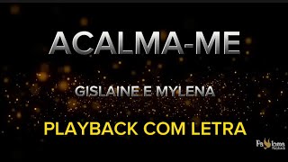 Acalma-me - Gislaine e Mylena - PLAYBACK COM LETRA