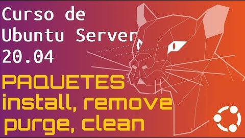 Curso de Ubuntu Server 20 desde cero para principiantes | PAQUETES, INSTALL, REMOVE, PURGE(video 32)