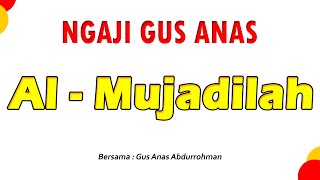 Ngaji Gus Anas [ SURAH AL-MUJADILAH FULL ]@Ngajigusanas