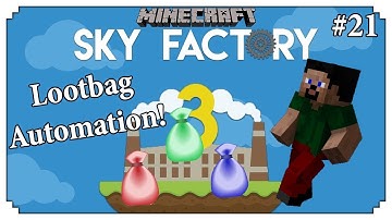 |Lootbag Automation!| Minecraft: Sky Factory 3 - #21