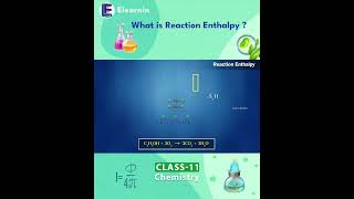 What is Reaction Enthalpy | Thermochemistry | Chemistry Class 11 | Reversible & Irreversible Process @elearnin