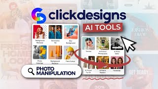 ClickDesigns AI Tools: Photo Manipulation