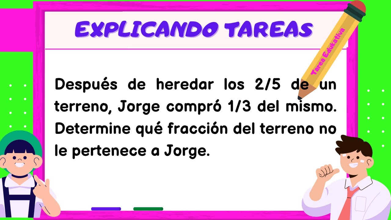 Explicando tareas | 👉 Después de heredar los 2/5 de un terreno, Jorge ...