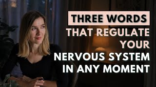 These three words will help you regulate your nervous system in the moment