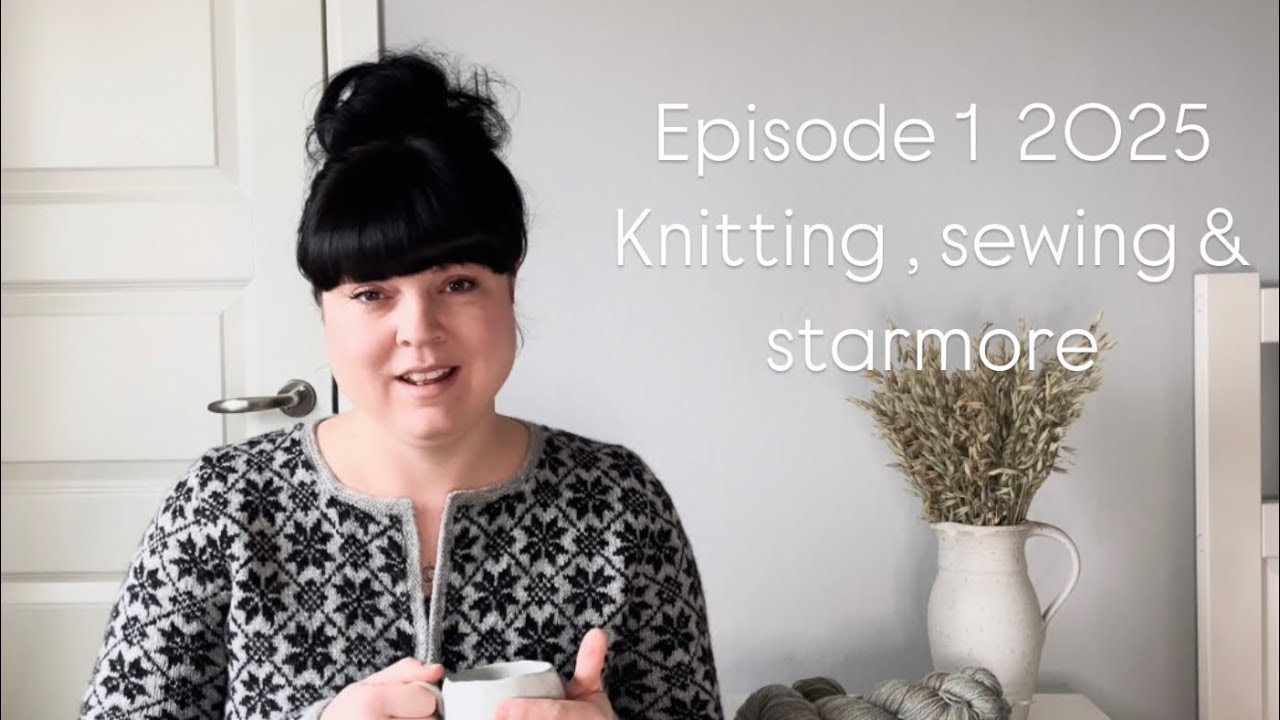 Эпизод 1 2025 - вязание, шитье и Элис Стармор