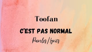 Toofan - C'est pas normal (Paroles/Lyrics)