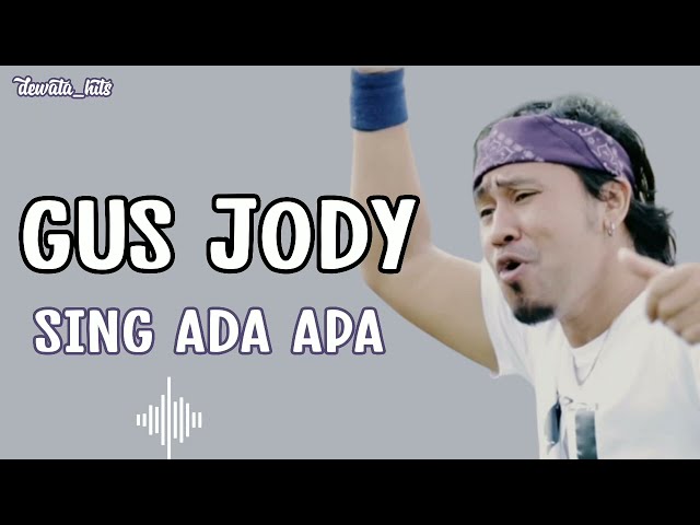 [LIRIK] SING ADE APE - GUS JODY TERBARU!!!!! class=
