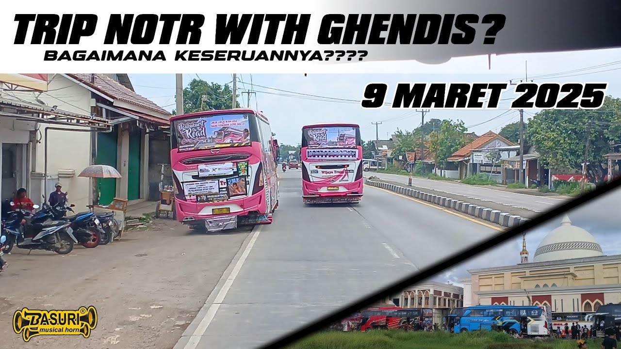 Trip NOTR 9 Maret 2025 Goes To Indramayu, With Wijaya Trans Ghendis. BAGAIMANA KESERUANNYA????