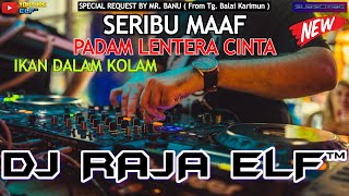 SERIBU MAAF 2023 DJ RAJA ELF™ REMIX BATAM ISLAND (Req By Mr. Banu)