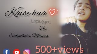 Kaise Hua Female Cover Snigdhota Manna Vishal Mishra