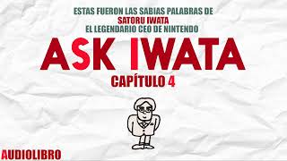 Cap. 4 - Ask Iwata [Audiolibro]