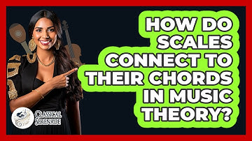 How Do **scales** Connect To Their **chords** In Music Theory? - Classical Serenade