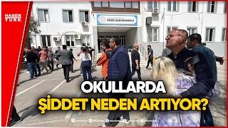 Kahramanmaraşta Okulda Silahlı Saldırı Okullarda Şiddet Neden Artıyor?