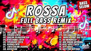 DJ ROSSA FULL BASS REMIX 🔥 Lagu Galau Nostalgia | Hati Yang Kau Sakiti, Terlalu Cinta & Hits Rossa