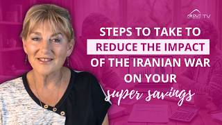Steps to take to reduce the impact of Iranian war on your super savings