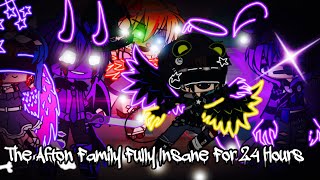 The Afton Family Fully Insane For 24 Hours! / FNAF